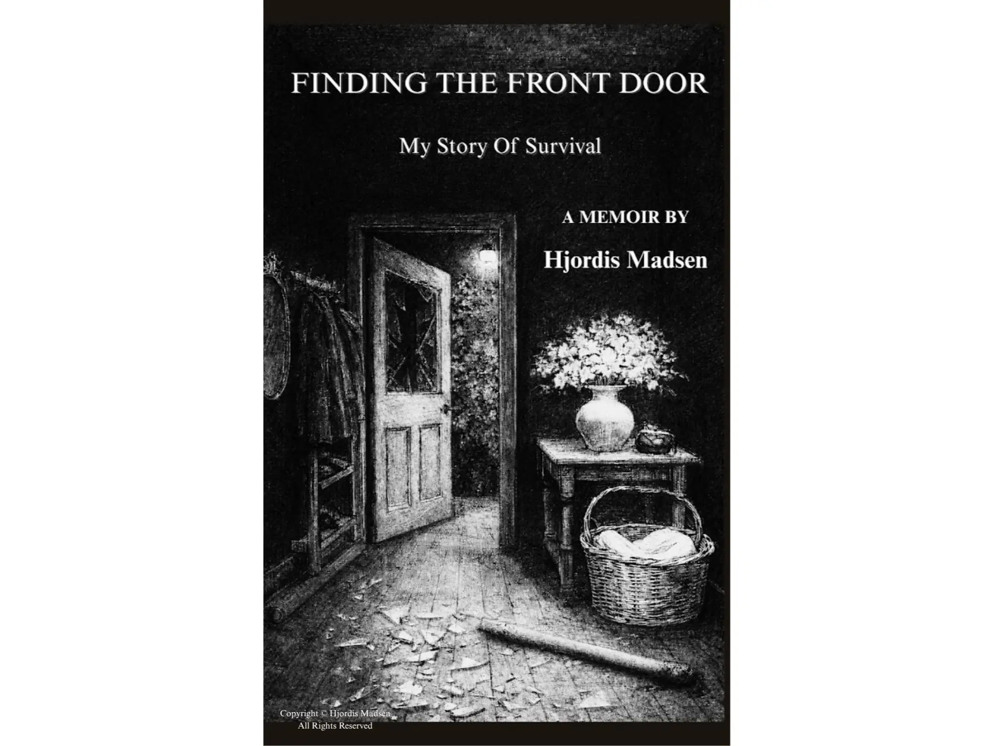 Finding The Front Door: My Story Of Survival.  A Memoir By Hjordis Madsen.  Paperback, Book, Memoir.