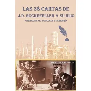 Las 38 cartas de J.D. Rockefeller a su hijo: perspectivas, ideología y sabiduría -- J. D. Rockefeller, Paperback