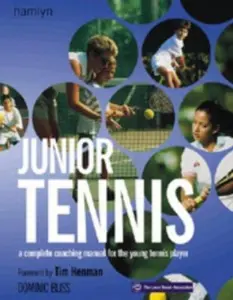 USED-Junior Tennis: A Complete Coaching Manual for the Young Tennis Player by Dominic Bliss (Hardcover)