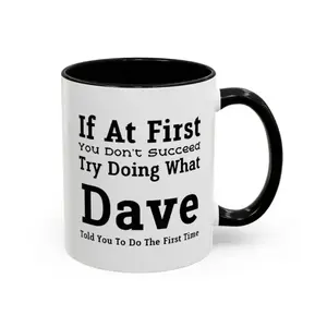 If At First You Don't Succeed Try Doing What Dave or Dad Told You To Do The First Time, Stylish & Reusable Drinkware, Perfect Gift for Any Occasion Mugs