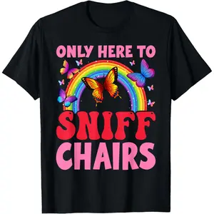 Funny Embarrassing Inappropriate Only Here to Sniff Chair T-Shirt