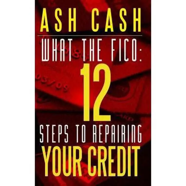 USED-What the FICO: 12 Steps to Repairing Your Credit by Ash Cash (Paperback)