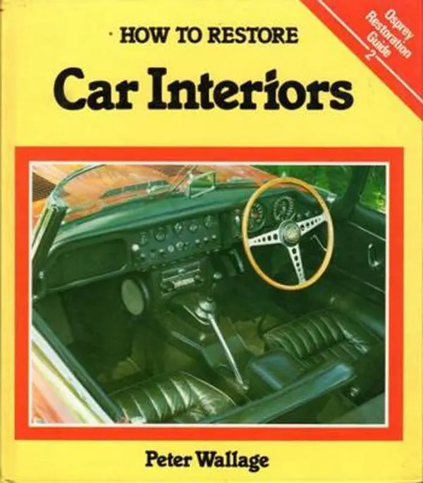 USED-How to Restore Car Interiors: Osprey Restoration Guide by Peter Wallage (Hardcover)