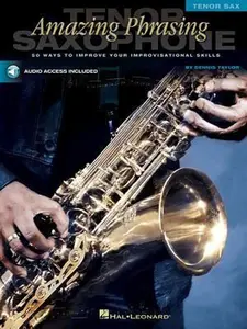 USED-Amazing Phrasing Tenor Saxophone: 50 Ways to Improve Your Improvisational Skills [With CD] by Taylor, Dennis (Paperback)