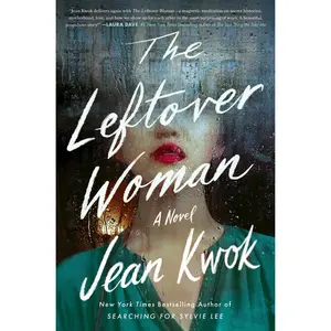The Leftover Woman: A Novel by Jean Kwok [Hardback Book]