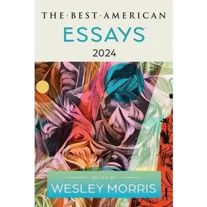The Best American Essays 2024 -- Wesley Morris, Paperback