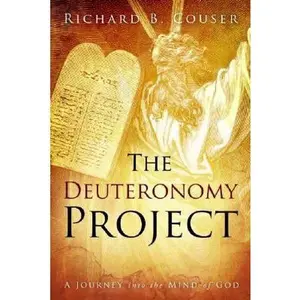 USED-The Deuteronomy Project: A Journey into the Mind of God by Richard B. Couser (Paperback)