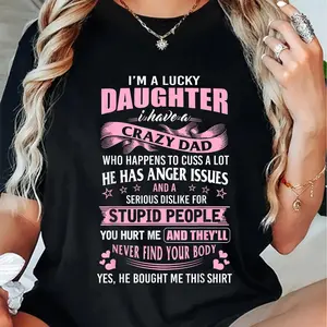 100% Cotton Best Daughter Shirt - I'm a Lucky Daughter I Have Crazy Dad T-Shirt