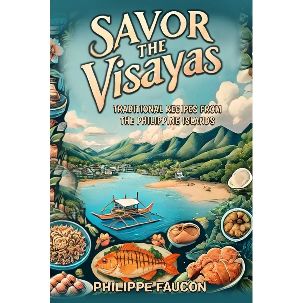 Savor the Visayas: Traditional Recipes from the Philippine Islands Paperback – March 24, 2025
