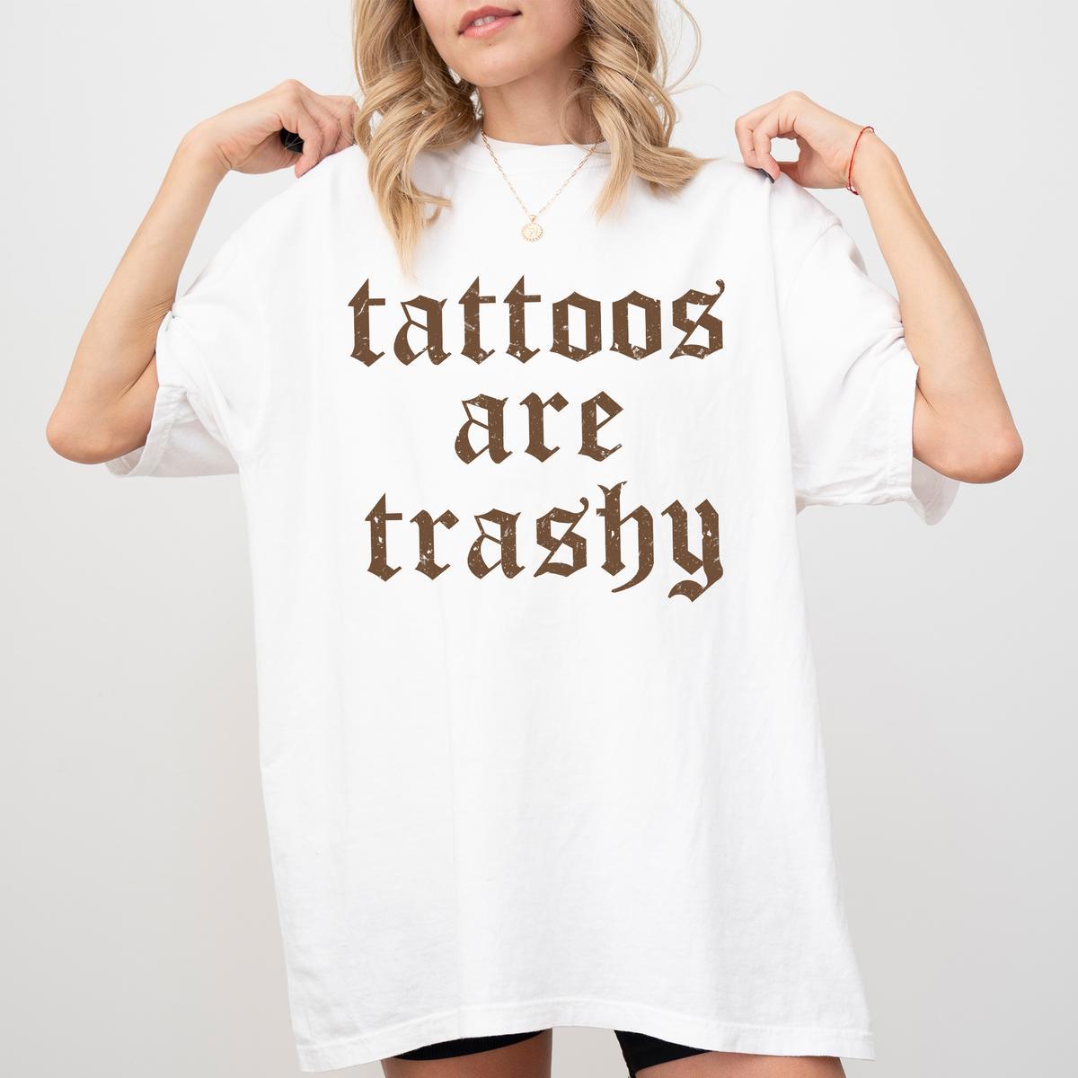 Retro Tattoos Are Trashy Shirt, Funny Sayings Tattoos Are Stupid Graphic Tee, Gothic Tattoo T-shirt, Funny Gift For Tattoos Lover, Casual Women’s Tops, Menswear