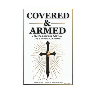 Covered & Armed: A Prayer Guide For Everyday Life & Spiritual Warfare Paperback – February 22, 2025