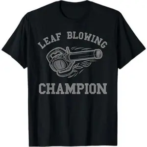 Leaf Blower Mens Leaf Blowing Champion Funny Lawn Care Yard T-Shirt