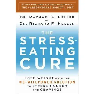 USED-The Stress Eating Cure: Lose Weight with the No-Willpower Solution to Stress-Hunger and Cravings by Dr. Rachael F. Heller (Hardcover)