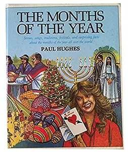 USED-The Months of the Year: Stories, Songs, Traditions, Festivals, and Surprising Facts About the Months of the Year All over the World by Paul Hughes (Hardcover)