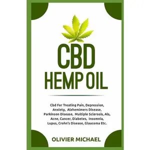 USED-CBD Hemp Oil: Cbd For Treating Pain, Depression, Anxiety, Alzhemimers Disease, Parkinson Disease, Multiple Sclerosis, Als, Acne, Can by Michael, Olivier (Paperback)
