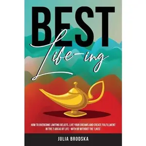 USED-Best Life-ing: How to overcome limiting beliefs, live your dreams and create fulfillment in the 7 areas of life - with or without the 'likes' by Brodska, Julia (Paperback)