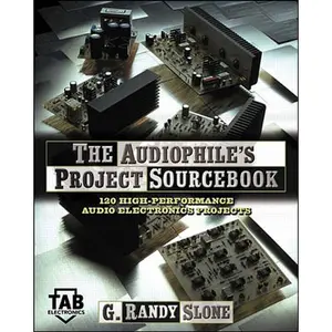 The Audiophile's Project Sourcebook: 80 High-Performance Audio Electronics Projects 1st Edition