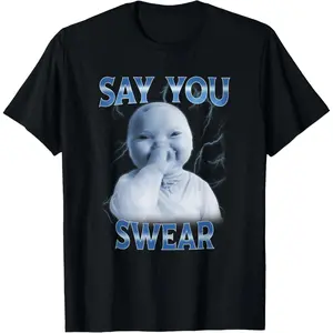 100% Cotton Say You Swear Ai Niche Baby Holding Laugh Genz Meme T-Shirt