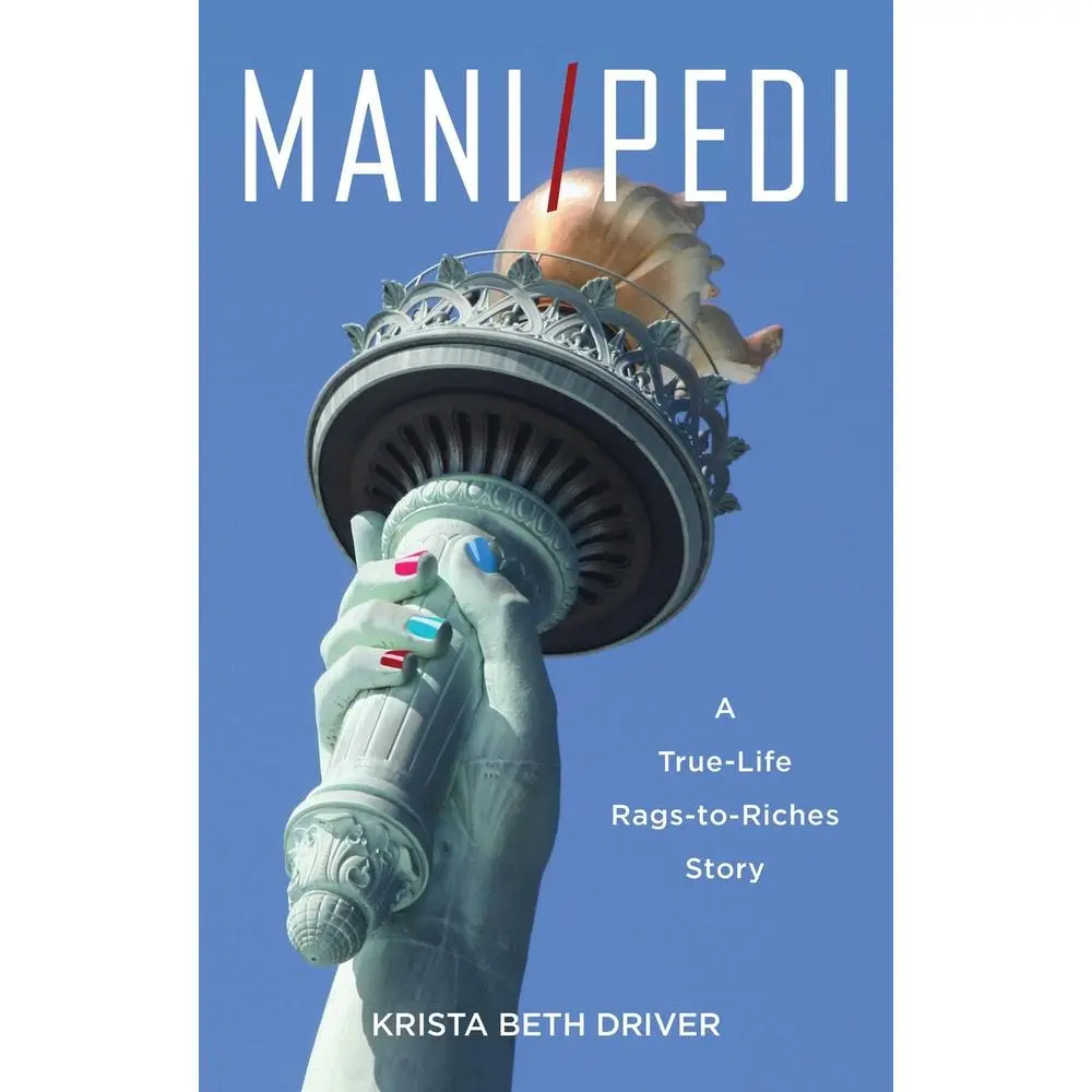 USED-Mani/Pedi: A True-Life Rags to Riches Story by Driver, Krista Beth (Paperback)