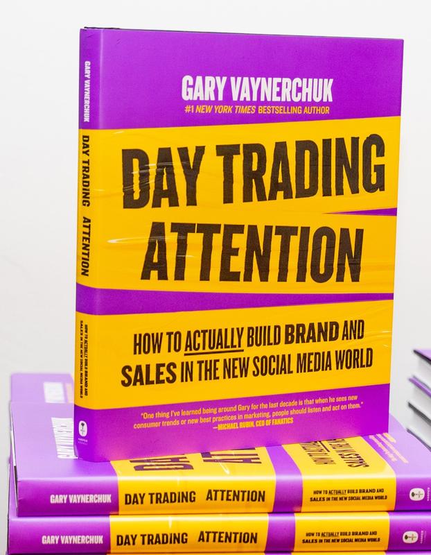 Day Trading Attention: How to Actually Build Brand and Sales in the New Social Media World by Gary Vaynerchuk [Hardback Book]