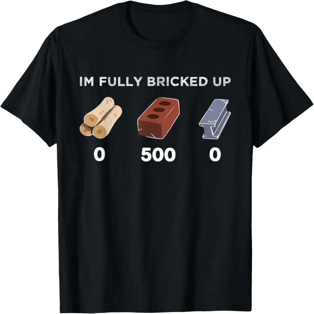 I’m Fully bricked up T-Shirt