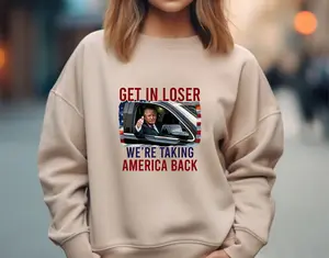 Get In Loser We're Taking America Back Sweatshirt, God Bless America,Make America,Trump 2024,Patriotic Gifts,Donald Trump Tshirt