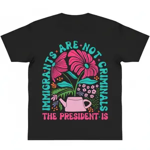 Immigrants Are Not Criminals But The President Is Funny T-Shirt Cotton Crew Neck Classic Graphic Tee Versatile Everyday Wear y2k cotton fashion Streetwear Casual Top Trending