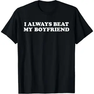 Couple T-Shirt I always beat My Boyfriend Funny Relationship Valentine T-Shirt