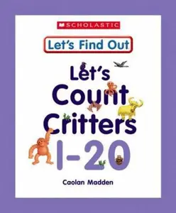 USED-Let's Count Critters, 1-20 (Let's Find Out Early Learning Books: Letters/Numbers) by Caolan Madden (Unknown)