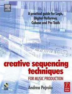 USED-Creative Sequencing Techniques for Music Production: A practical guide to Logic, Digital Performer, Cubase and Pro Tools by Andrea Pejrolo (Paperback)