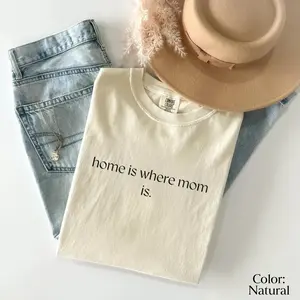 Home Is Where Mom Is T-Shirt, Mothers Day Shirt, Mothers Day Gift Casual Cotton
