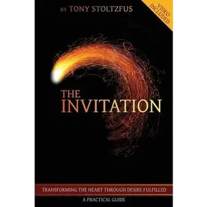 USED-The Invitation: Transforming the Heart Through Desire Fulfilled - A Practical Guide by Stoltzfus, Tony (Paperback)