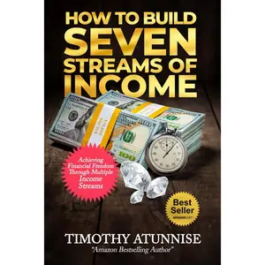 How to Build Seven Streams of Income: Step-by-Step Guide to Financial Freedom & Wealth Building Paperback