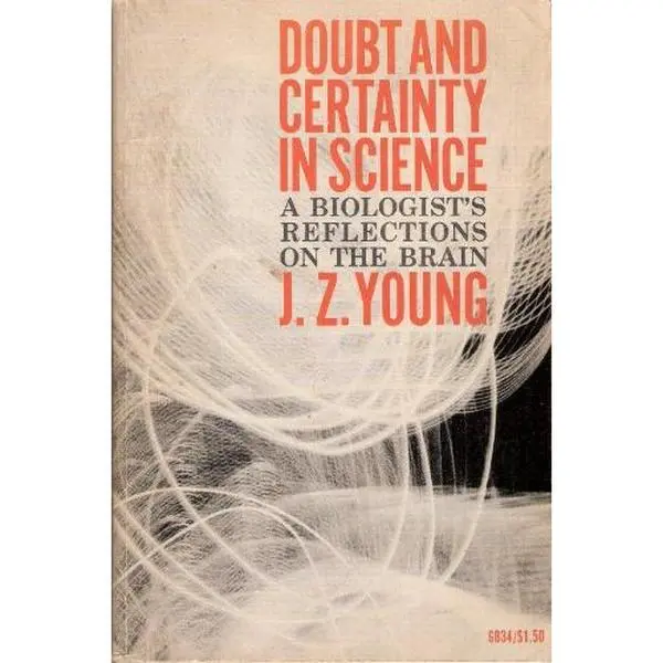 USED-Doubt and certainty in science;: A biologist's reflections on the brain (The B.B.C. Reith lectures) by J. Z Young (Paperback)