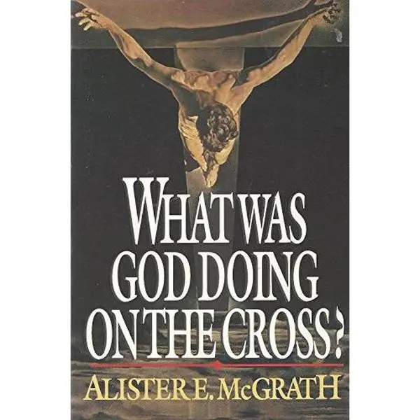 USED Book - What Was God Doing on the Cross? by Alister E. McGrath (Paperback) - english