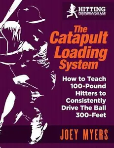 USED-Catapult Loading System: How to Teach 100-Pound Hitters to Consistently Drive the Ball 300-Feet by Myers, Joey D. (Paperback)