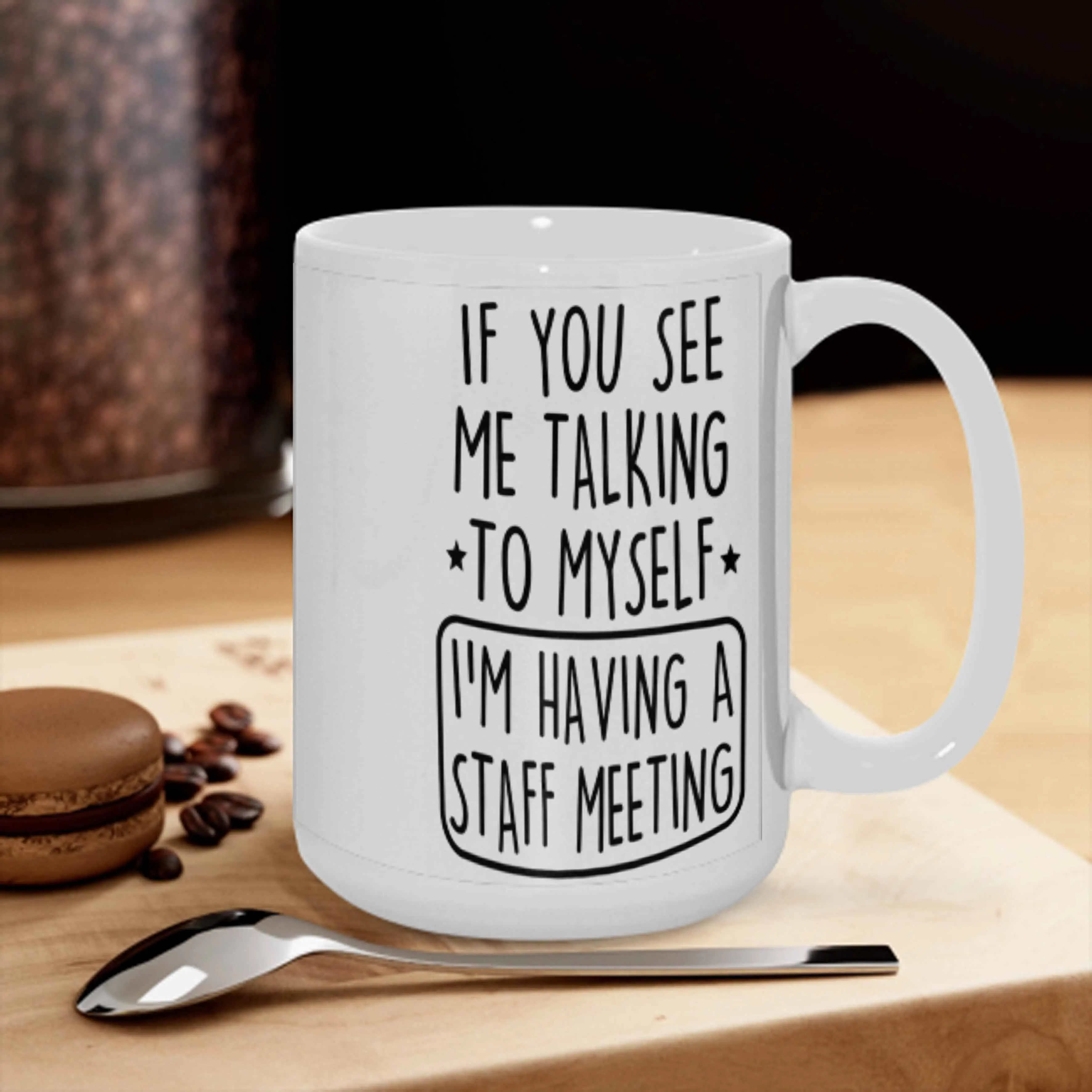 Funny Sarcastic Quote Mug (11oz/15oz)， If You See Me Talking To Myself Staff Meeting Print， Durable Ceramic Dishwasher Safe Glossy Finish， Perfect For Office Desk Colleagues Gift Birthday Appreciation