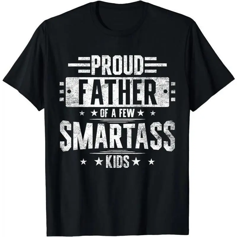 [] Proud Father Of Smartass Kids Hilarious T-Shirt Perfect Fathers Day Gift For Dad
