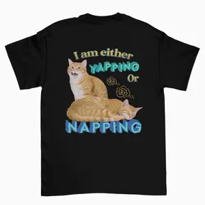 I am either yapping or napping, yapping cat meme tshirt, funny cat meme shirt, funny cat graphic tee, funny cat joke t-shirt, meme shirt