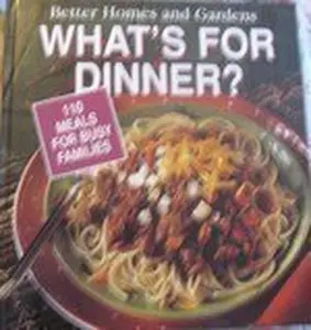 USED-Better Homes and Gardens What's for Dinner?: 110 Meals for Busy Families by Better Homes and Gardens (Hardcover)