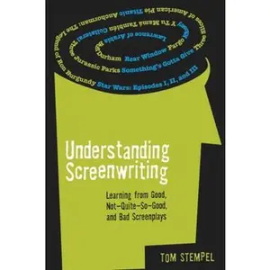USED-Understanding Screenwriting: Learning from Good, Not-Quite-So-Good, and Bad Screenplays by Tom Stempel (Paperback)