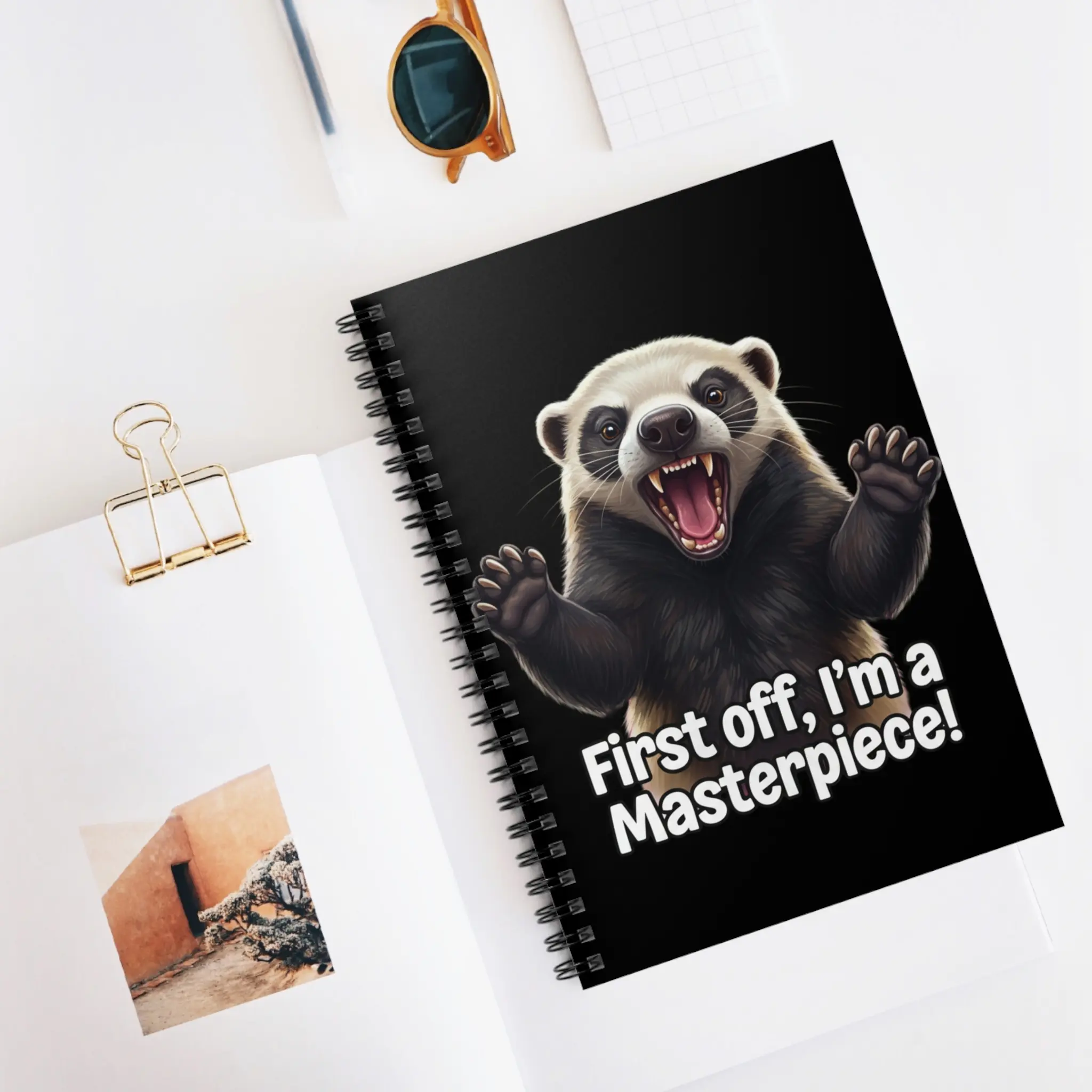 Hissing Honey Badger Spiral Notebook | First off, I'm a Masterpiece