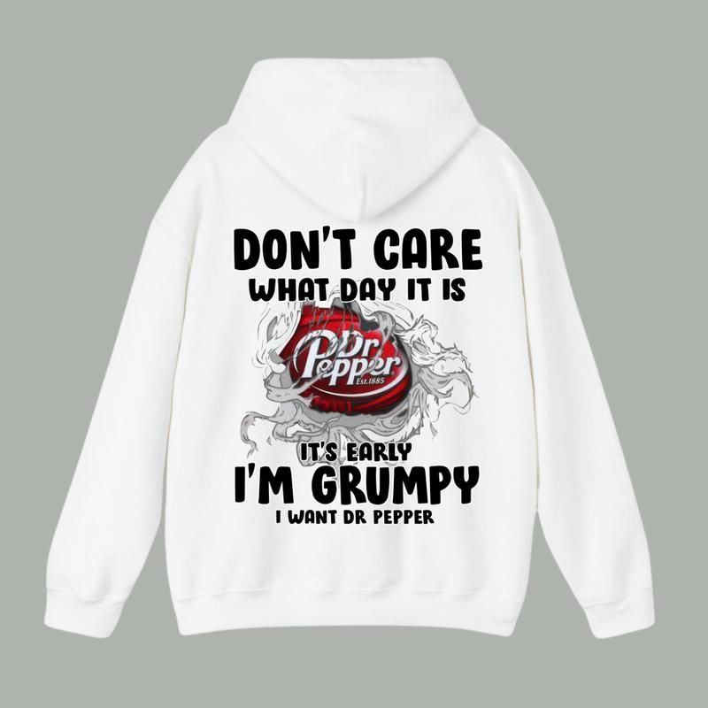 Dont Care What Day It Is Its Early Im Grumpy I Want Dr Pepper Hoodie, Dr Pepper Unisex Hoodie