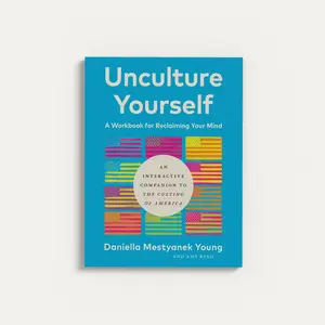 Unculture Yourself: A Workbook for Claiming the Mind Paperback