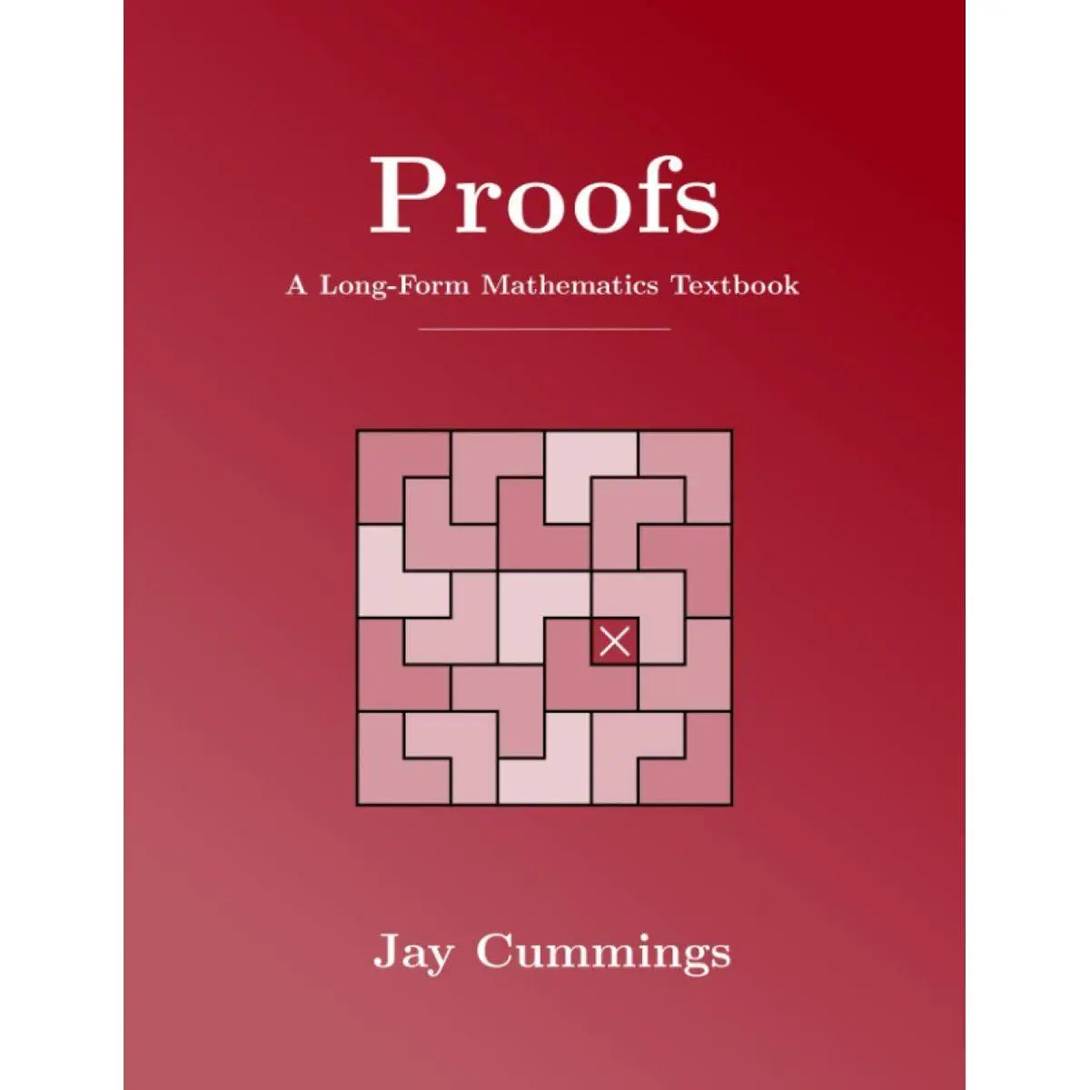 Proofs: A Long-Form Mathematics Textbook (The Long-Form Math Textbook Series)