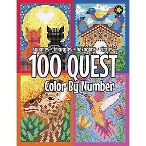 100 QUEST Color By Number: Squares + Triangles + Hexagons + Circles: color quest activity book for adults