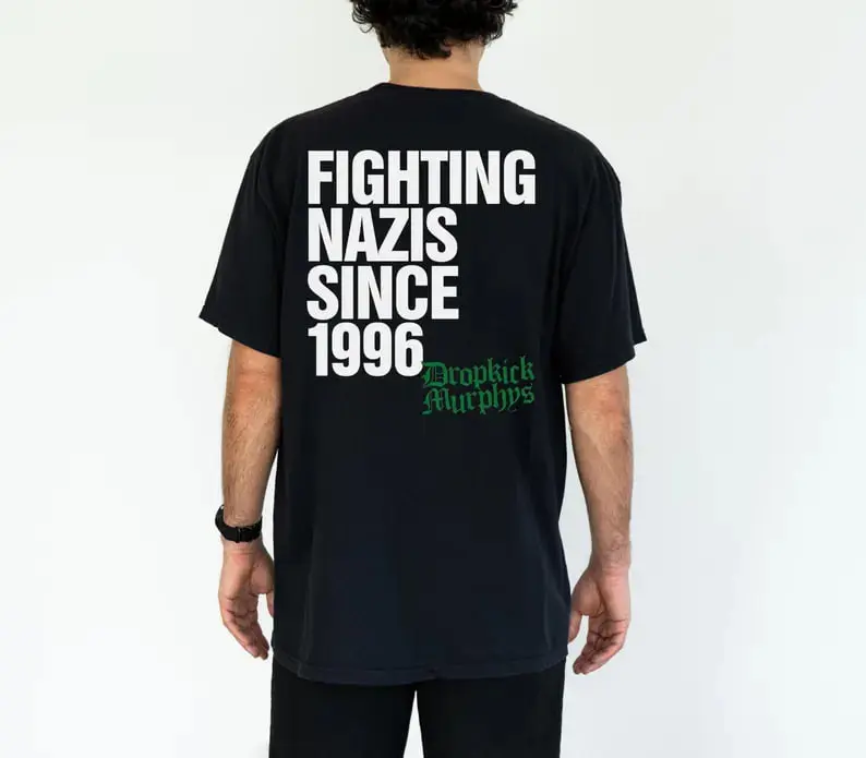 Dropkick Murphys T Shirt Print on Front & Back Fighting Nazis Since 1996 Flogging Molly The Rumjacks