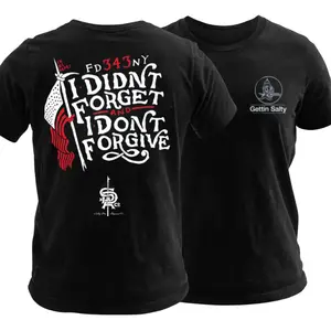FDNY 343 Memorial T Shirt, I Didn’t Forget I Don’t Forgive Firefighter Graphic Tee, Soft Cotton Blend Shirt, Gettin Salty Firehouse Apparel, Patriotic Firefighter Gift for Men