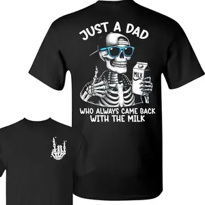 Just A Dad Who Always Came Back With The Milk 2 Sided Shirt, Funny Skeleton Dad, Father's Day Shirt, Best Dad Ever, Funny Dad Shirt, Trendy Father’s Day, Men's Graphic Tees