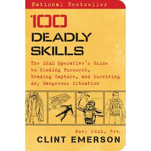 USED-100 Deadly Skills: The Seal Operative's Guide to Eluding Pursuers, Evading Capture, and Surviving Any Dangerous Situation by Emerson, Clint (Paperback)